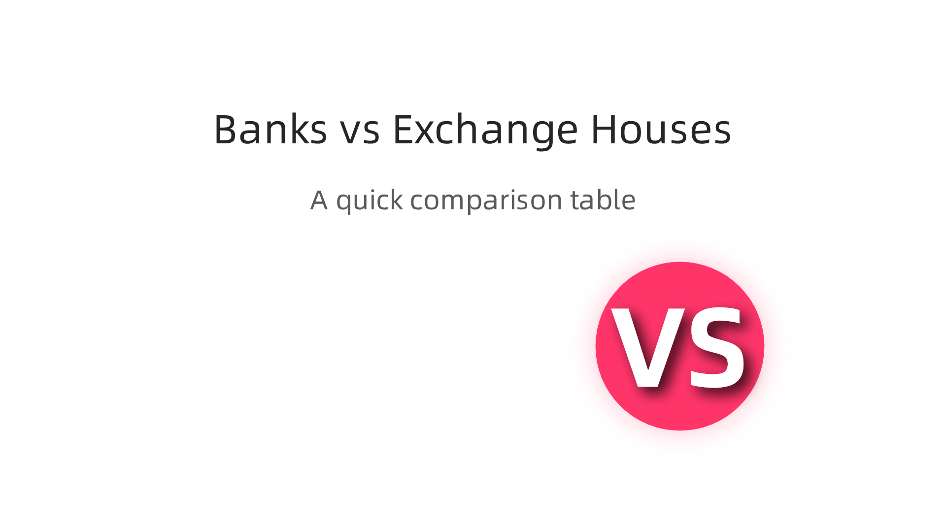 A comparison highlighting the key differences between traditional banks and exchange houses for expat money transfers.